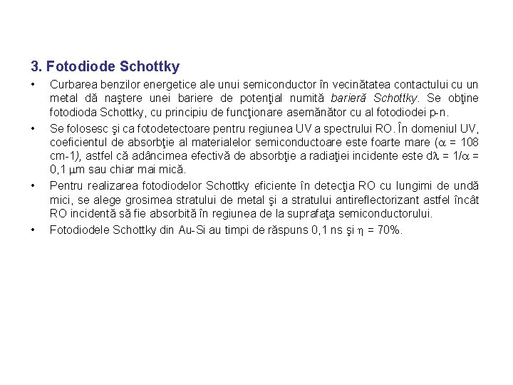 3. Fotodiode Schottky • • Curbarea benzilor energetice ale unui semiconductor în vecinătatea contactului