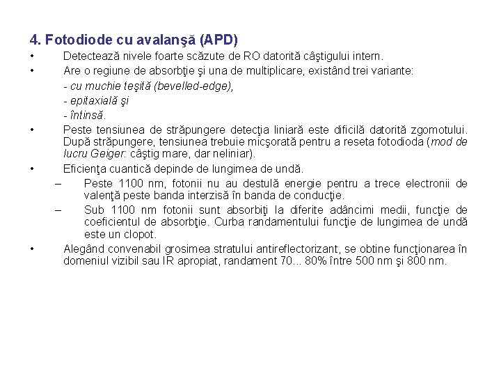 4. Fotodiode cu avalanşă (APD) • • • Detectează nivele foarte scăzute de RO