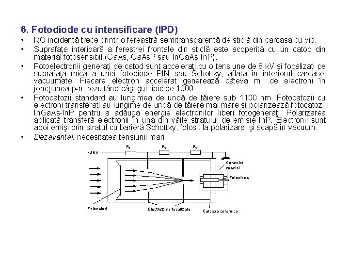 6. Fotodiode cu intensificare (IPD) • • • RO incidentă trece printr-o fereastră semitransparentă