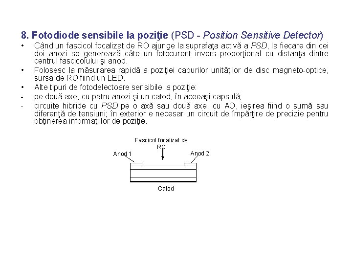 8. Fotodiode sensibile la poziţie (PSD - Position Sensitive Detector) • • • -