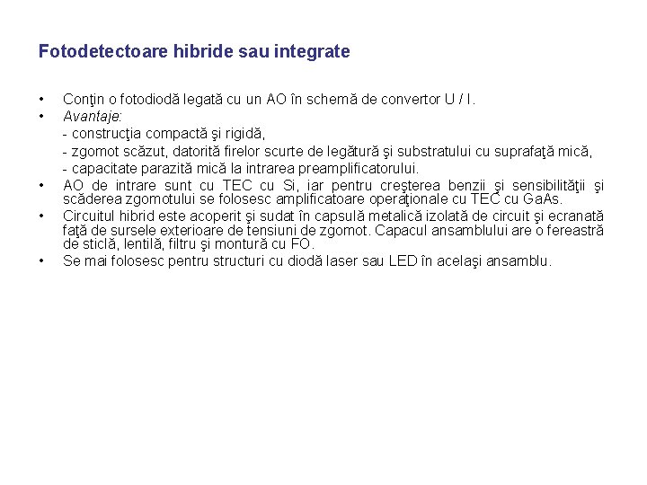 Fotodetectoare hibride sau integrate • • • Conţin o fotodiodă legată cu un AO