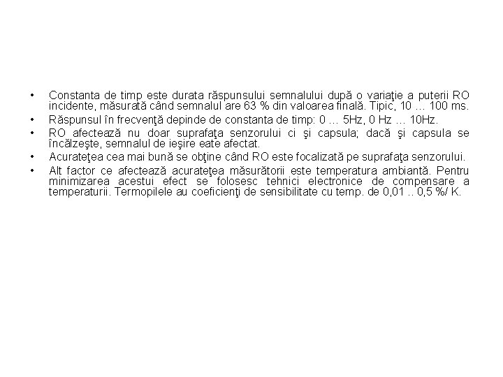  • • • Constanta de timp este durata răspunsului semnalului după o variaţie