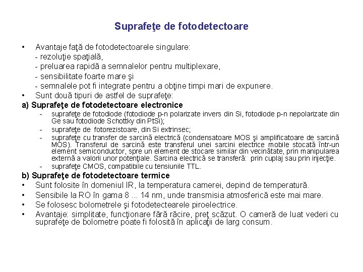 Suprafeţe de fotodetectoare • Avantaje faţă de fotodetectoarele singulare: - rezoluţie spaţială, - preluarea