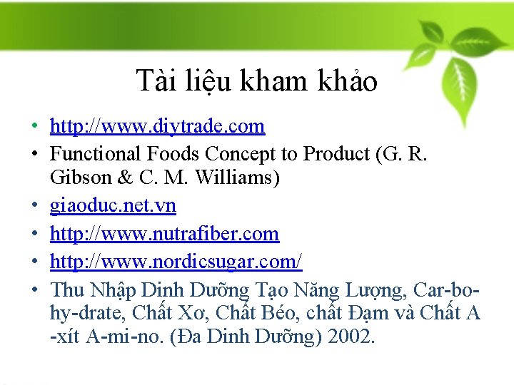 Tài liệu kham khảo • http: //www. diytrade. com • Functional Foods Concept to