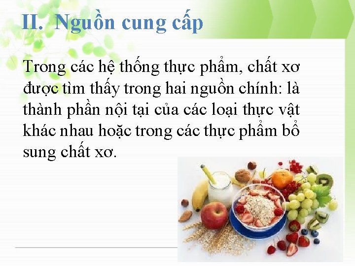 II. Nguồn cung cấp Trong các hệ thống thực phẩm, chất xơ được tìm