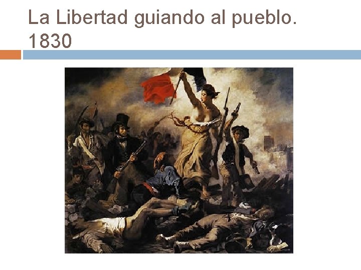 La Libertad guiando al pueblo. 1830 