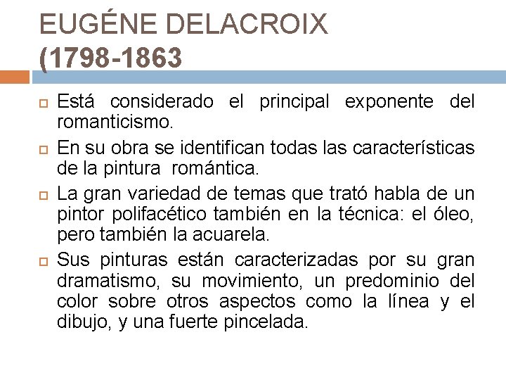 EUGÉNE DELACROIX (1798 -1863 Está considerado el principal exponente del romanticismo. En su obra