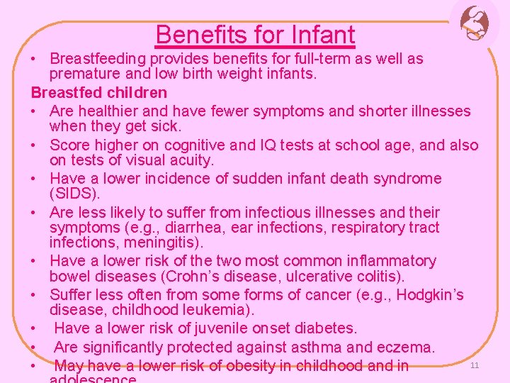 Benefits for Infant • Breastfeeding provides benefits for full-term as well as premature and