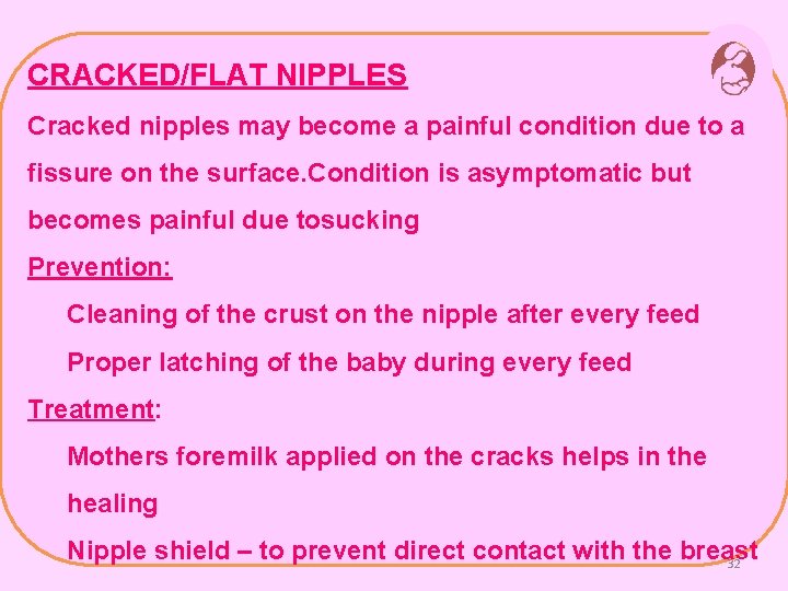 CRACKED/FLAT NIPPLES Cracked nipples may become a painful condition due to a fissure on