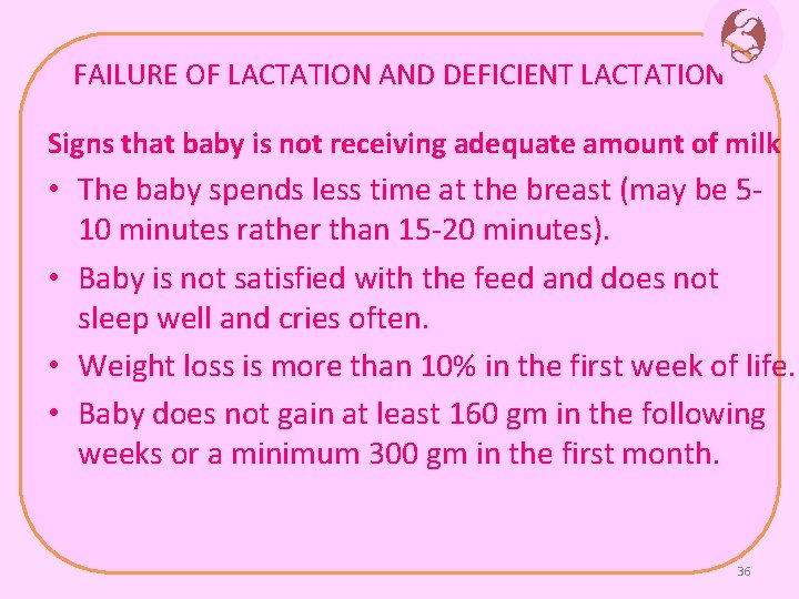 FAILURE OF LACTATION AND DEFICIENT LACTATION Signs that baby is not receiving adequate amount