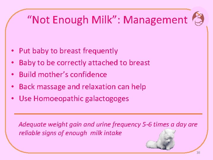 “Not Enough Milk”: Management • • • Put baby to breast frequently Baby to