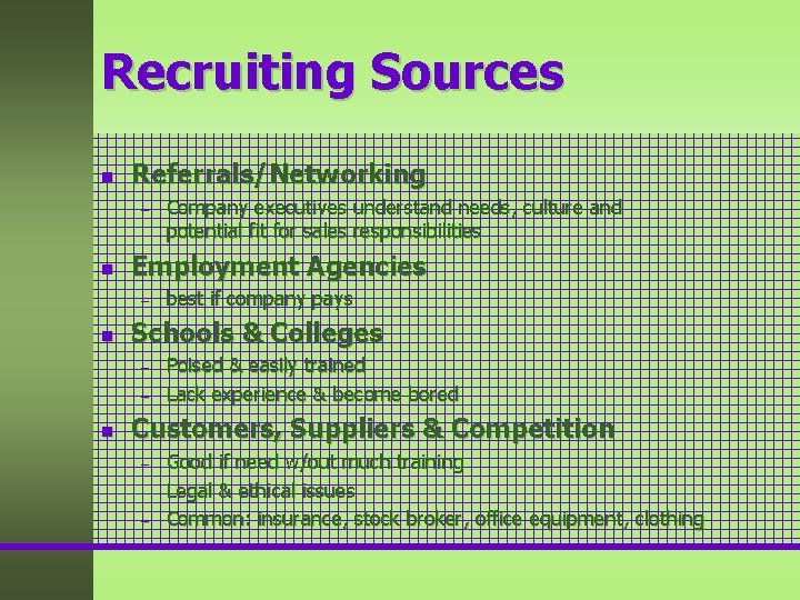 Recruiting Sources n Referrals/Networking – n Employment Agencies – n best if company pays Recruiting Sources n Referrals/Networking – n Employment Agencies – n best if company pays