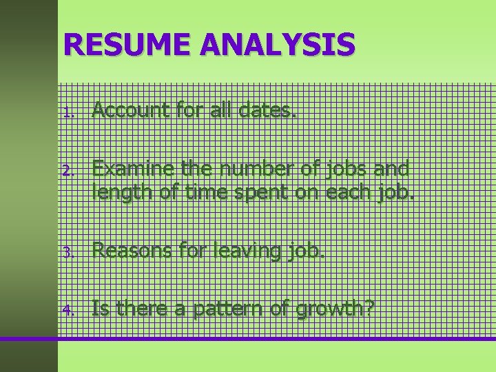 RESUME ANALYSIS 1. 2. Account for all dates. Examine the number of jobs and RESUME ANALYSIS 1. 2. Account for all dates. Examine the number of jobs and