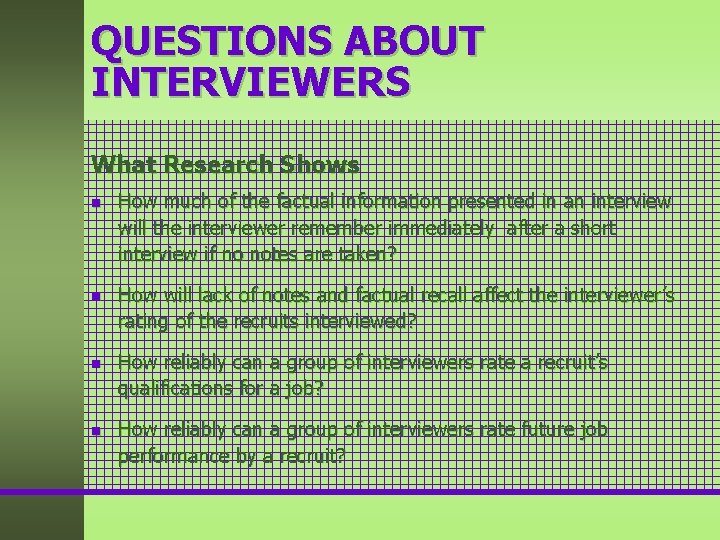 QUESTIONS ABOUT INTERVIEWERS What Research Shows n n How much of the factual information QUESTIONS ABOUT INTERVIEWERS What Research Shows n n How much of the factual information