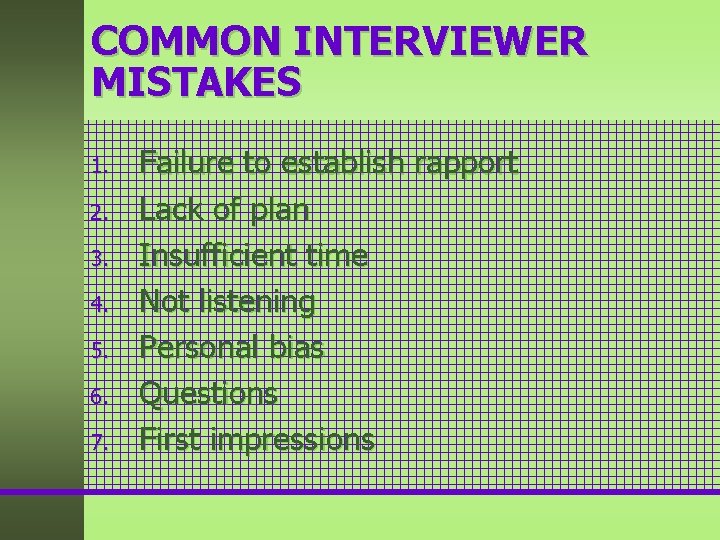 COMMON INTERVIEWER MISTAKES 1. 2. 3. 4. 5. 6. 7. Failure to establish rapport COMMON INTERVIEWER MISTAKES 1. 2. 3. 4. 5. 6. 7. Failure to establish rapport