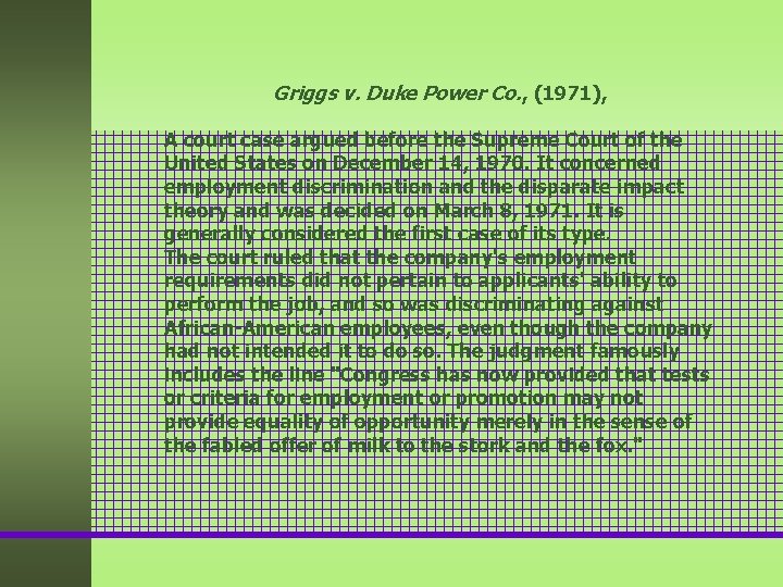 Griggs v. Duke Power Co. , (1971), A court case argued before the Supreme Griggs v. Duke Power Co. , (1971), A court case argued before the Supreme