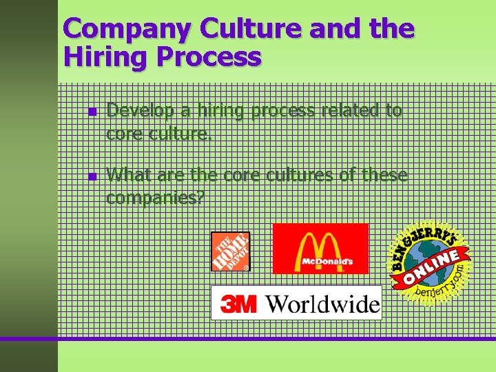 Company Culture and the Hiring Process n n Develop a hiring process related to Company Culture and the Hiring Process n n Develop a hiring process related to