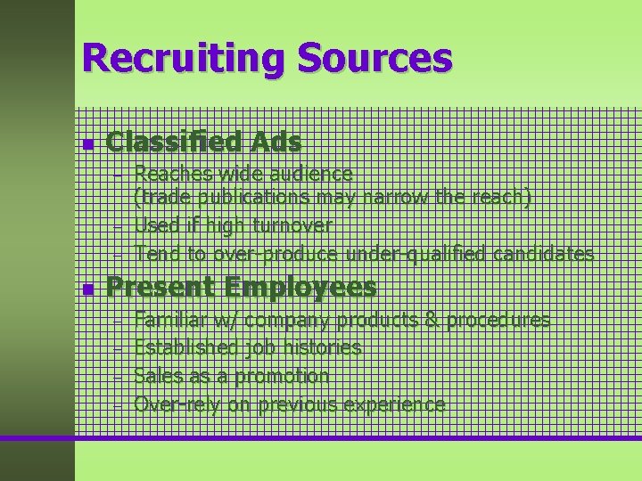 Recruiting Sources n Classified Ads – – – n Reaches wide audience (trade publications Recruiting Sources n Classified Ads – – – n Reaches wide audience (trade publications