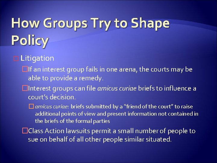 How Groups Try to Shape Policy � Litigation �If an interest group fails in