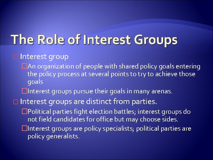 The Role of Interest Groups � Interest group �An organization of people with shared