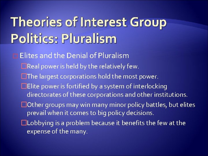 Theories of Interest Group Politics: Pluralism � Elites and the Denial of Pluralism �Real
