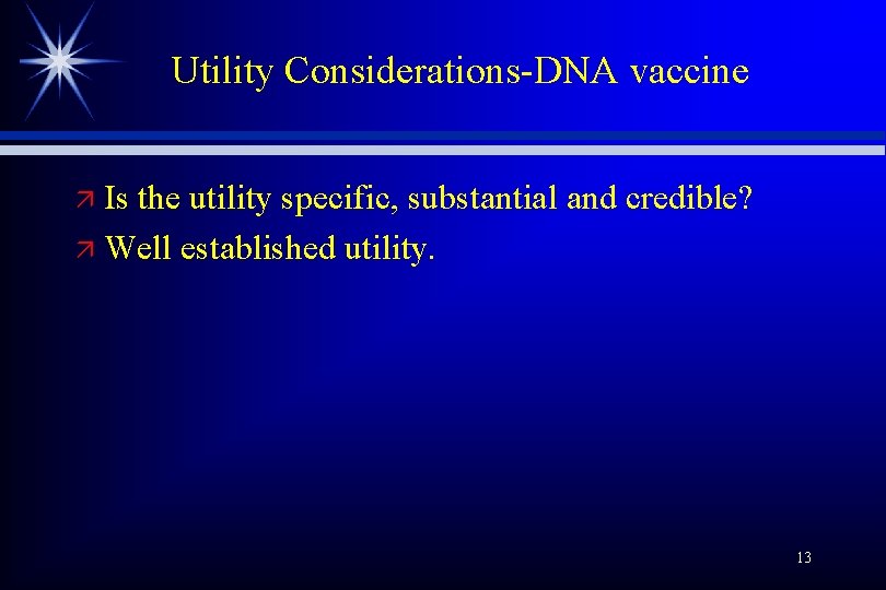 Utility Considerations-DNA vaccine Is the utility specific, substantial and credible? ä Well established utility.