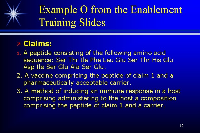 Example O from the Enablement Training Slides ä Claims: A peptide consisting of the