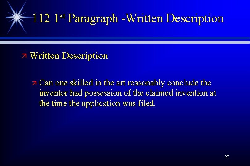 112 1 st Paragraph -Written Description ä Can one skilled in the art reasonably