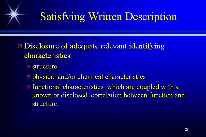 Satisfying Written Description ä Disclosure of adequate relevant identifying characteristics ä structure ä physical