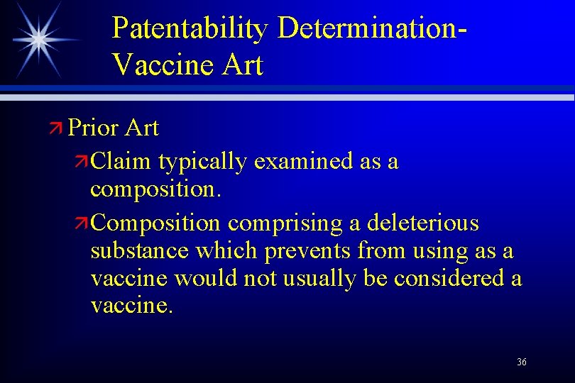 Patentability Determination. Vaccine Art ä Prior Art ä Claim typically examined as a composition.