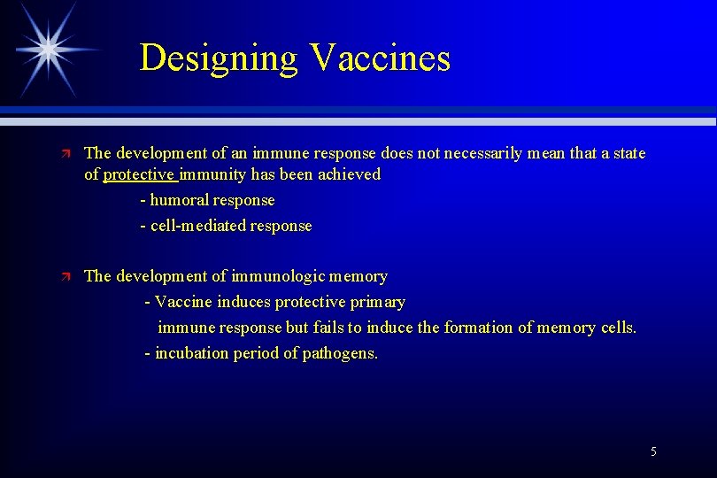 Designing Vaccines ä The development of an immune response does not necessarily mean that