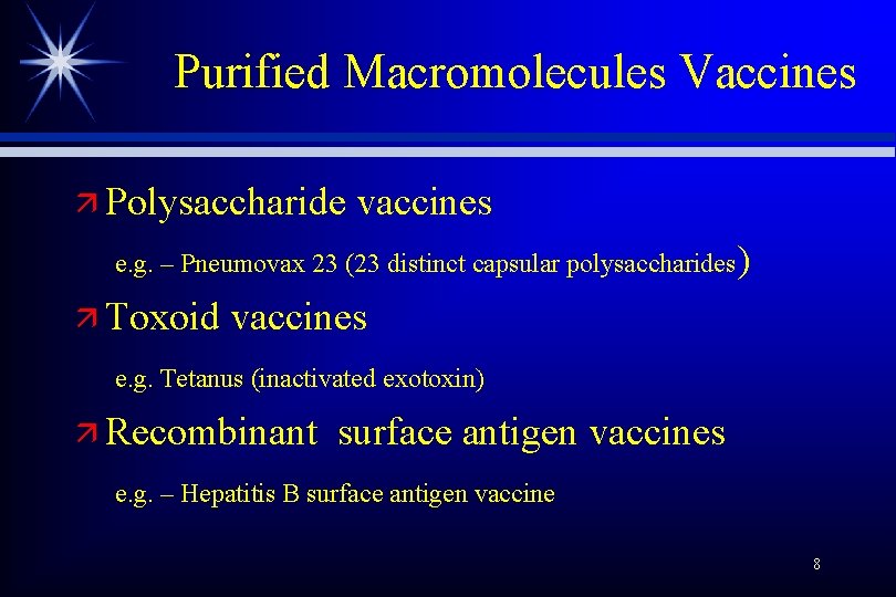 Purified Macromolecules Vaccines ä Polysaccharide vaccines e. g. – Pneumovax 23 (23 distinct capsular