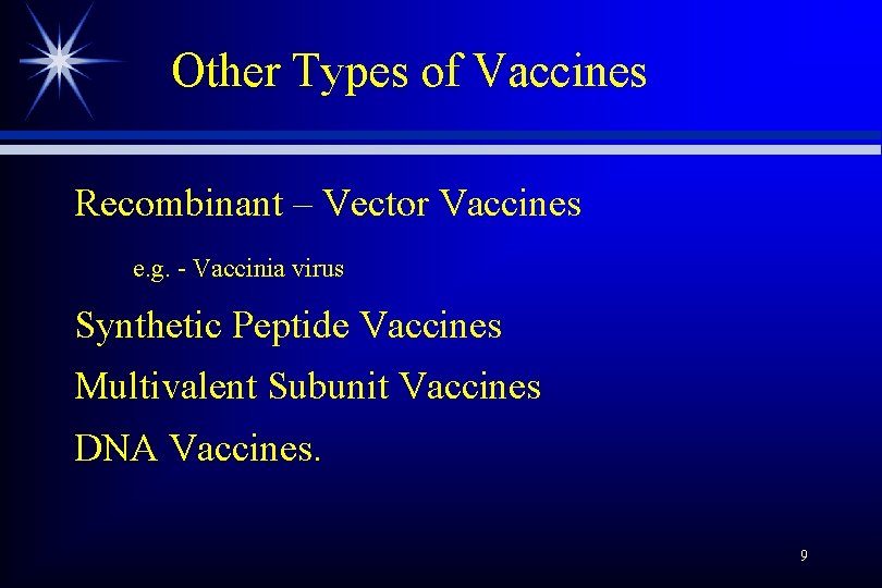 Other Types of Vaccines Recombinant – Vector Vaccines e. g. - Vaccinia virus Synthetic