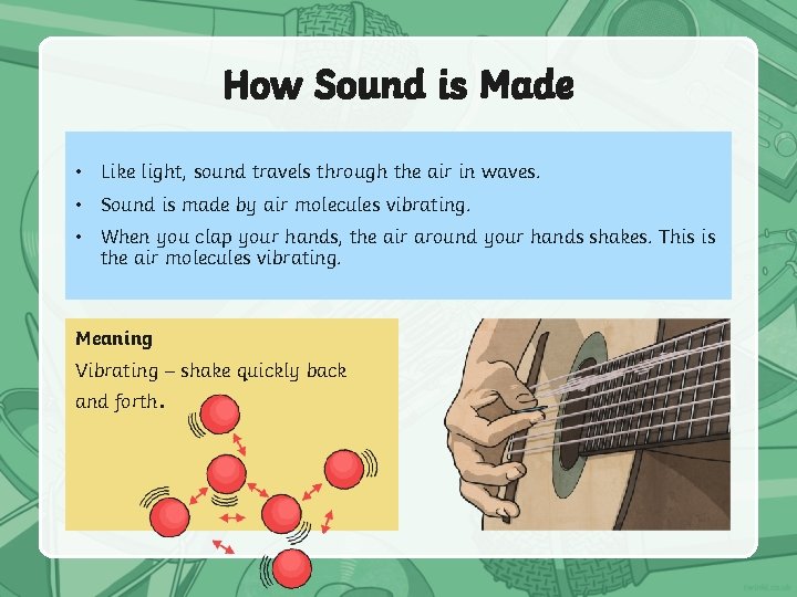 How Sound is Made • Like light, sound travels through the air in waves.