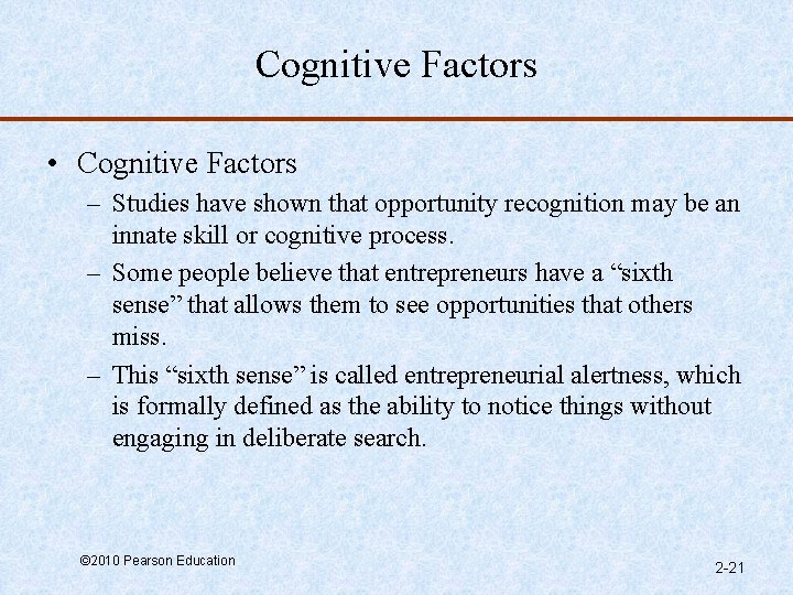 Cognitive Factors • Cognitive Factors – Studies have shown that opportunity recognition may be
