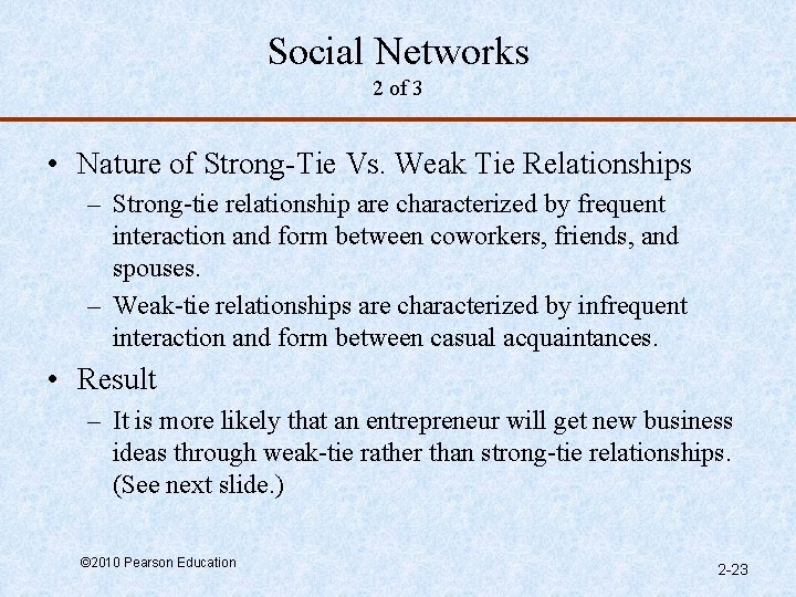 Social Networks 2 of 3 • Nature of Strong-Tie Vs. Weak Tie Relationships –