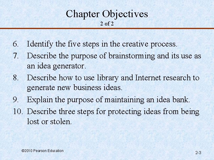 Chapter Objectives 2 of 2 6. Identify the five steps in the creative process.