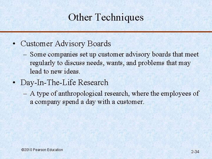 Other Techniques • Customer Advisory Boards – Some companies set up customer advisory boards