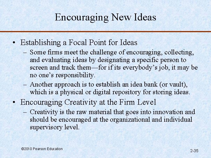 Encouraging New Ideas • Establishing a Focal Point for Ideas – Some firms meet