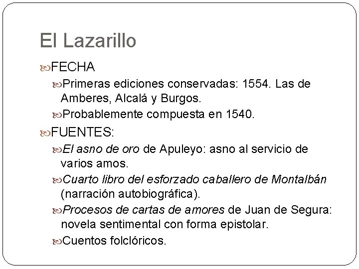 El Lazarillo FECHA Primeras ediciones conservadas: 1554. Las de Amberes, Alcalá y Burgos. Probablemente