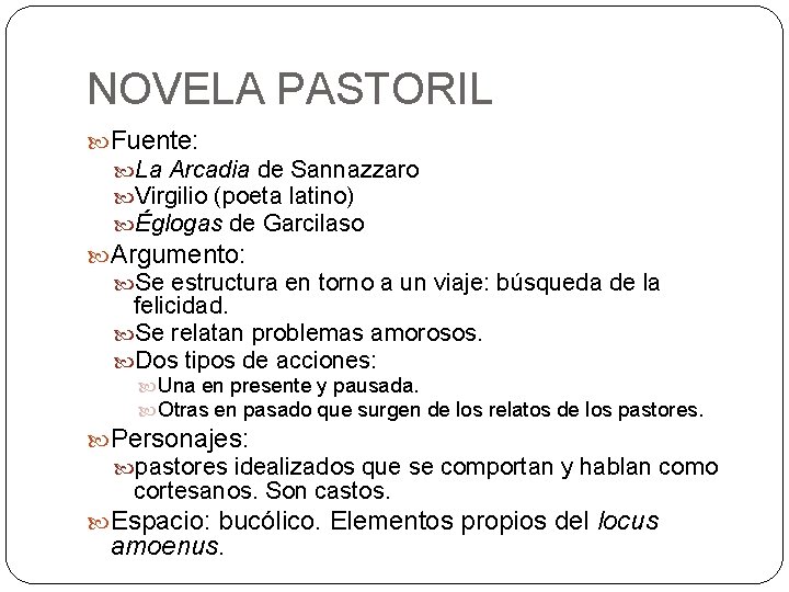 NOVELA PASTORIL Fuente: La Arcadia de Sannazzaro Virgilio (poeta latino) Églogas de Garcilaso Argumento: