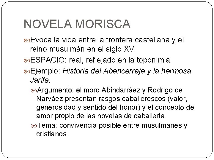 NOVELA MORISCA Evoca la vida entre la frontera castellana y el reino musulmán en