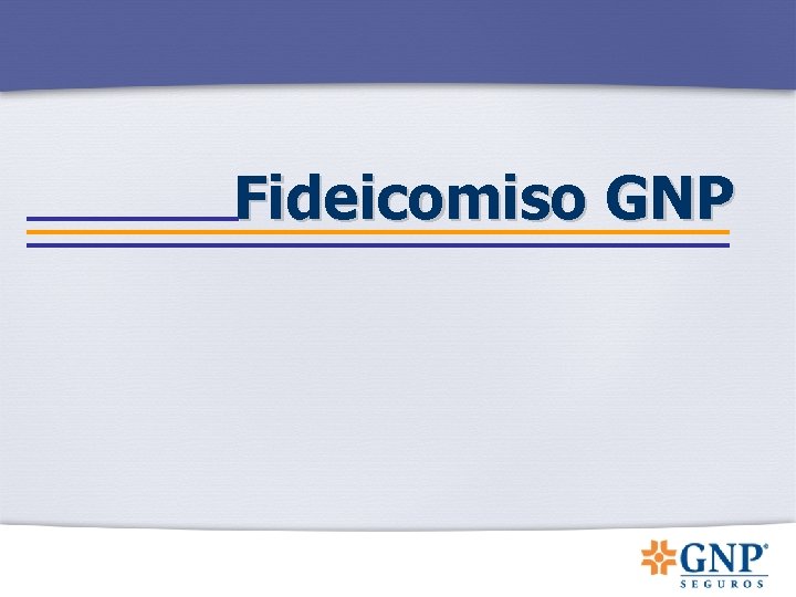 Fideicomiso GNP Fideicomiso GNP
