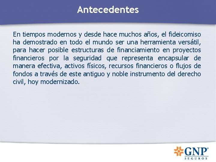 Antecedentes En tiempos modernos y desde hace muchos años, el fideicomiso ha demostrado en Antecedentes En tiempos modernos y desde hace muchos años, el fideicomiso ha demostrado en