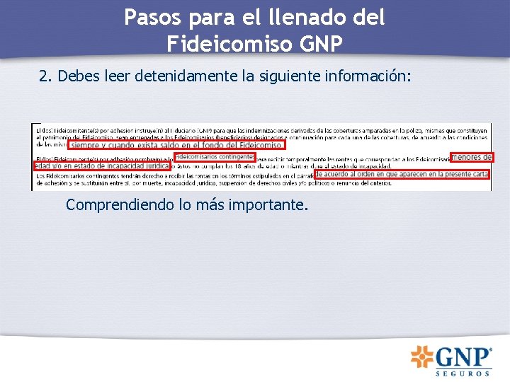 Pasos para el llenado del Fideicomiso GNP 2. Debes leer detenidamente la siguiente información: Pasos para el llenado del Fideicomiso GNP 2. Debes leer detenidamente la siguiente información: