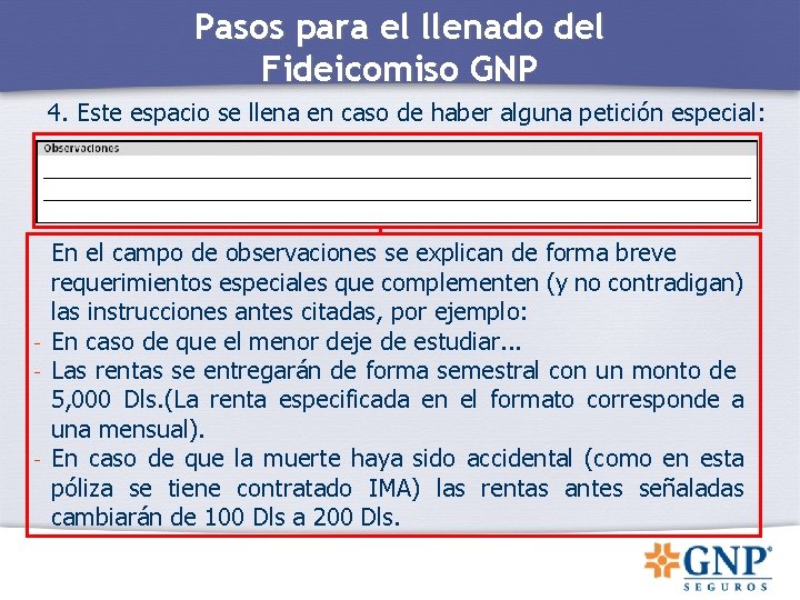 Pasos para el llenado del Fideicomiso GNP 4. Este espacio se llena en caso Pasos para el llenado del Fideicomiso GNP 4. Este espacio se llena en caso