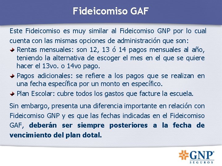 Fideicomiso GAF Este Fideicomiso es muy similar al Fideicomiso GNP por lo cual cuenta Fideicomiso GAF Este Fideicomiso es muy similar al Fideicomiso GNP por lo cual cuenta