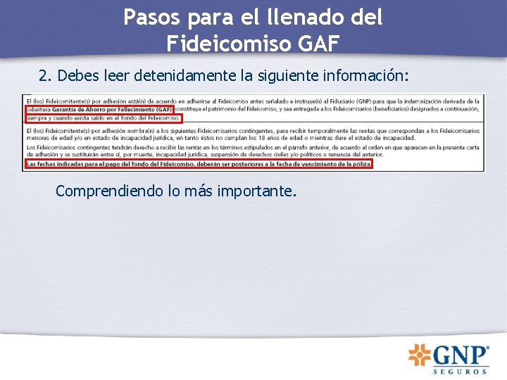 Pasos para el llenado del Fideicomiso GAF 2. Debes leer detenidamente la siguiente información: Pasos para el llenado del Fideicomiso GAF 2. Debes leer detenidamente la siguiente información: