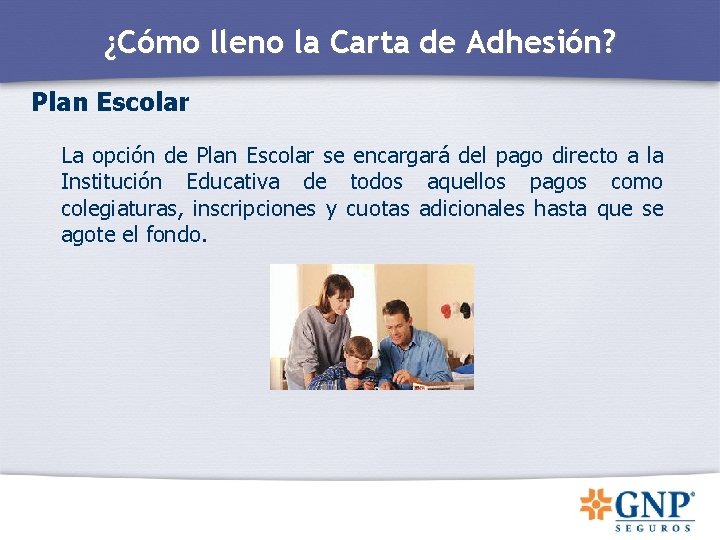 ¿Cómo lleno la Carta de Adhesión? Plan Escolar La opción de Plan Escolar se ¿Cómo lleno la Carta de Adhesión? Plan Escolar La opción de Plan Escolar se
