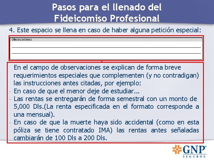 Pasos para el llenado del Fideicomiso Profesional 4. Este espacio se llena en caso Pasos para el llenado del Fideicomiso Profesional 4. Este espacio se llena en caso
